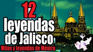 12 leyendas del estado de Jalisco México  Los 12 Mas [upl. by Acnoib]