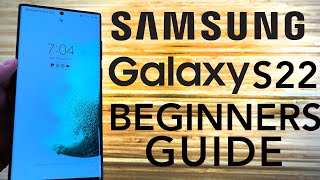 Samsung Galaxy S22  Complete Beginners Guide [upl. by Adnawaj]