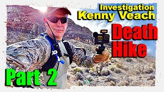 Kenny Veach Investigation Desert Death Hike Part 2 [upl. by Alejandro]