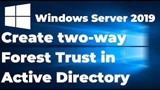 Create TwoWay Forest Trust in Active Directory Forest  Windows Server 2019 [upl. by Hcir]