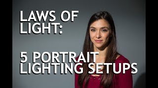 Laws of Light 5 Portrait Lighting Setups [upl. by Doreen948]