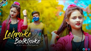 Lehrake Balkhake  Sharara Sharara  Love story  Hindi Song  Team Raj [upl. by Mcclees274]