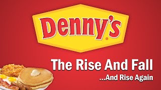 Dennys  The Rise and FallAnd Rise Again [upl. by Adiana]