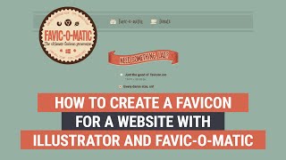 How to Create a Favicon for a Website with Illustrator and FavicOMatic [upl. by Ejroj218]