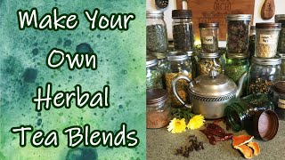 Make Your Own Herbal Tea Blends [upl. by Coulombe]