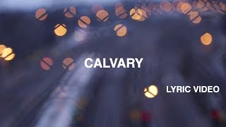 Calvary Lyric Video  Hillsong Worship [upl. by Lorac]