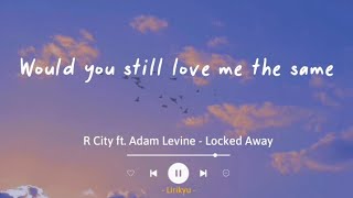 Locked Away  R City ft Adam Levine Lyrics Terjemahan If I got locked away [upl. by Auqenat]