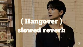 Hangover  slowed reverb [upl. by Yesac]