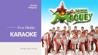 Banda Maguey Eva Maria Se Fue Karaoke [upl. by Alyakim]