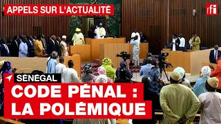 Sénégal  Code pénal  la polémique [upl. by Adym]