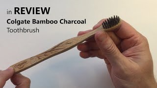 Colgate Bamboo Charcoal Toothbrush Review [upl. by Elliott]