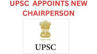 Union Public Service Commission UPSC appoints new Chairperson [upl. by Freedman]