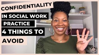 Confidentiality in Social Work Practice  4 Things To Avoid [upl. by Nudnarb]