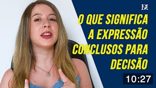 O Que Significa Concluso Para Decisão  Duarte Moral Advogados [upl. by Creighton]