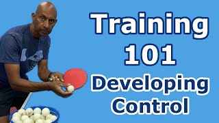 Training 101  Developing Control  Table Tennis  PingSkills [upl. by Ardle]