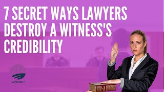 7 Secret Ways Lawyers Destroy A Witnesss Credibility [upl. by Alihet]