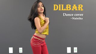 DILBAR  Dance Cover  Nainika  Satyameva Jayate  Nora Fatehi  John Abraham [upl. by Dun]