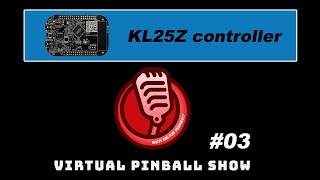 Virtual Pinball Show 03 KL25Z [upl. by Richers970]