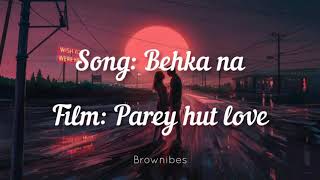 Parey hut love  Behka Na lyrics [upl. by Eiramyma11]