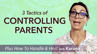 3 Tactics of Controlling Parents  and Ways to Handle and Heal [upl. by Rabelais892]