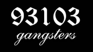 93103 Gangsters  Troublemakers [upl. by Bron485]