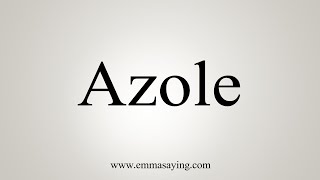 How To Say Azole [upl. by Cindi]