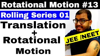 Rotational Motion 13  Rolling Series 01  Combined Translation  Rotational Motion IIT JEE  NEET [upl. by Donelu]