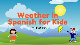 Spanish Learning Videos for Kids Weather in Spanish for Kids Que Tiempo Hace Hoy El Clima [upl. by Kabob405]