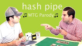 Hash Pipe MTG Parody [upl. by Annailuj]