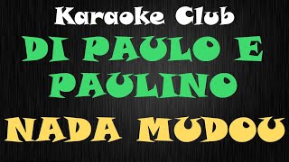 DI PAULLO E PAULINO  NADA MUDOU  KARAOKE [upl. by Onej]