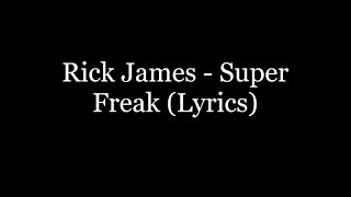 Rick James  Super Freak Lyrics HD [upl. by Goldina]