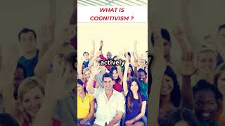 WHAT IS COGNITIVISM EducationScholars [upl. by Paymar]