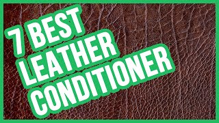 Best Leather Conditioner in 2020 Top 7 Leather Cleaner Conditioners amp Restorer 💦 👍🏻 💡 [upl. by Aihsemot]