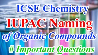 Important Questions of IUPAC Naming  ICSE Chemistry Class 10 [upl. by Heida]