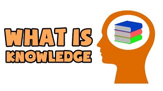 What is Knowledge  Explained in 2 min [upl. by Waugh]