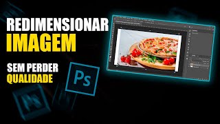 Redimensionar Imagem Photoshop Sem Perder Qualidade [upl. by Nnarefinnej]