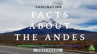 13 Fascinating Facts About The Andes Mountain [upl. by Mariele866]