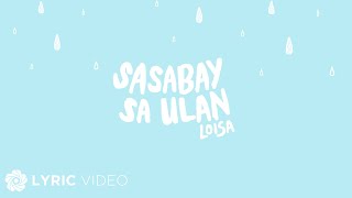 Loisa Andalio  Sasabay Sa Ulan Lyrics [upl. by Asenaj114]