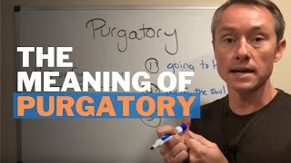 The Meaning of Purgatory in the Catholic Church [upl. by Cire]