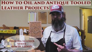 How to Oil and Antique Tooled Leather Projects [upl. by Heyman]