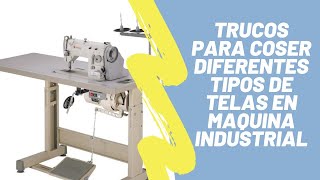 APRENDE TRUCOS PARA COSER DIFERENTES TIPOS DE TELA EN MAQUINA INDUSTRIAL [upl. by Eillat]