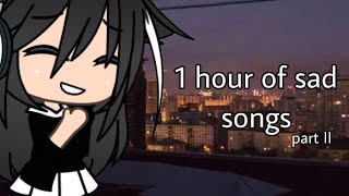 1 hour of sad songs  Gacha Life  PART II [upl. by Stalder]