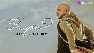 Jane Wale Laut Kar Tu Aaya Kyon Nahi  B Praak amp Payal Dev  Kyon Lyrics  RockMix Lyrics [upl. by Jezabelle]