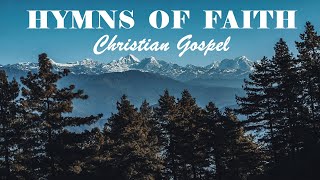 GREAT HYMNS OF FAITH  Christian Gospel Beautiful Playlist  Lyrics Video [upl. by Esilec177]