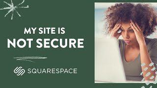 How to Fix a Squarespace Site That is Not Secure  Squarespace Tutorial [upl. by Judus500]