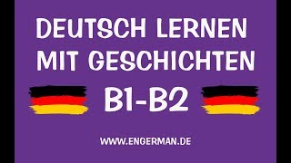 Deutsch mit Geschichten 40  B1B2  Learn German With Stories [upl. by Dolloff]