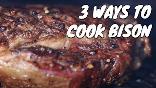 3 Ways To Cook Bison  Cooking With Sean [upl. by Yemarej600]