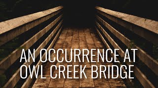 An Occurrence at Owl Creek Bridge  Ambrose Bierce  Read By Geoff Castellucci [upl. by Anoyet]