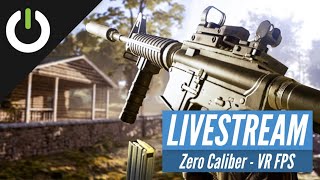 ZERO CALIBER  VR FPS Single Player Gameplay Livestream Archive [upl. by Aniez743]