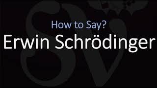 How to Pronounce Erwin Schrödinger CORRECTLY [upl. by Scandura]